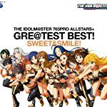 THE IDOLM@STER 765PRO ALLSTARS+ GRE@TEST BEST! -SWEET&SMILE!-