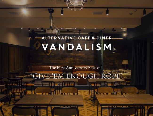 VANDALISM 1st anniversary festival『Give `Em Enough Rope』