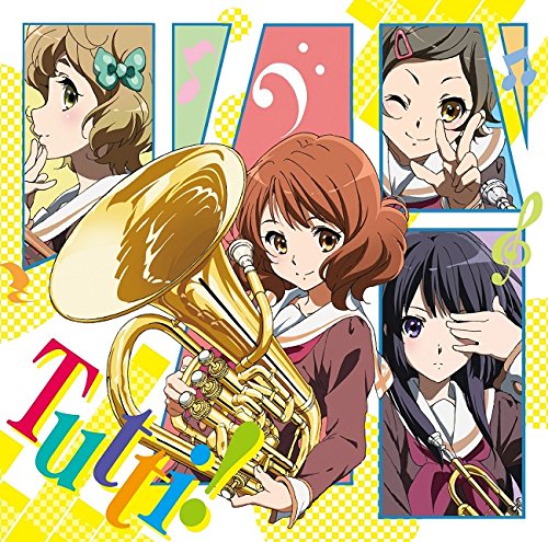 トゥッティ!/『響け! ユーフォニアム』ED